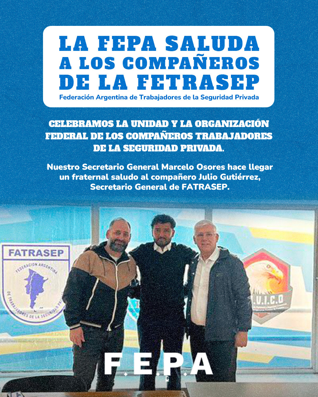 LA FEPA SALUDA A LOS COMPAÑEROS DE LA FETRASEP - FEPA